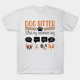 dog sitter what my customers T-Shirt